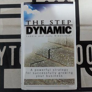 The Step Dynamic: A Powerful Strategy for Successfully Growing Your Business Har